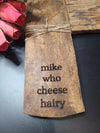 Funny - Mike Who Cheese Hairy