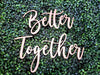Better Together Wooden Words